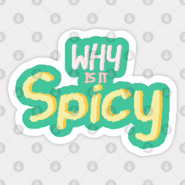 Why is it spicy? Tiktok Meme Sticker TeePublic